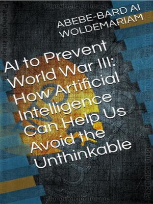 cover image of AI to Prevent World War III